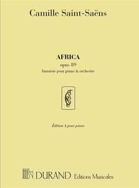 CAMILLE SAINT-SAENS : AFRICA OPUS 89 FANTAISIE (EDITION A) - POUR PIANO ET ORCHESTRE - PIANO