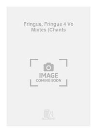 FRINGUE, FRINGUE 4 VX MIXTES (CHANTS CHANT