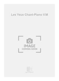 LES YEUX CHANT-PIANO V.M CHANT