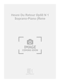HEURE DU RETOUR OP50 N 1 SOPRANO-PIANO (RENE CHANT