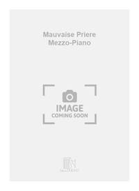 MAUVAISE PRIERE MEZZO-PIANO CHANT
