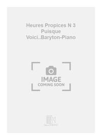 HEURES PROPICES N 3 PUISQUE VOICI..BARYTON-PIANO CHANT