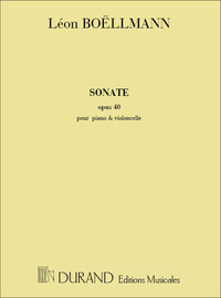 LEON BOELLMANN : SONATE, POUR VIOLONCELLE ET PIANO, OPUS 40 - VIOLONCELLE ET PIANO