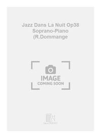 JAZZ DANS LA NUIT OP38 SOPRANO-PIANO (R.DOMMANGE CHANT