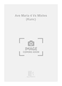 AVE MARIA 4 VX MIXTES (KUNC)  CHANT