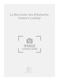 LA BERCEUSE DES ELEPHANTS, 'JUMBO' S LULLABY' SAXOPHONE