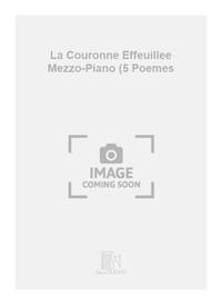 LA COURONNE EFFEUILLEE MEZZO-PIANO (5 POEMES CHANT