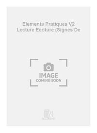 ELEMENTS PRATIQUES V2 LECTURE ECRITURE (SIGNES DE FORMATION MUSICALE