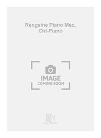 RENGAINE PIANO MEC. CHT-PIANO  CHANT