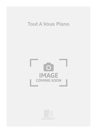 TOUT A VOUS PIANO  PIANO
