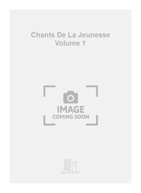 CHANTS DE LA JEUNESSE VOLUME 1 CHANT