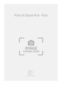 FIVE O CLOCK FOX -TROT PIANO