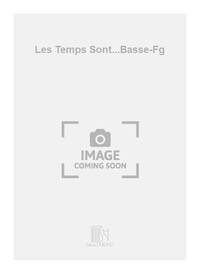 LES TEMPS SONT...BASSE-FG CHANT