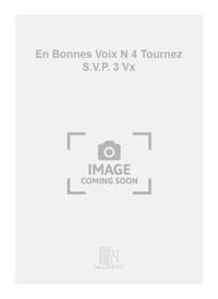 EN BONNES VOIX N 4 TOURNEZ S.V.P. 3 VX  CHANT