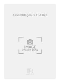 ASSEMBLAGES IV FL A BEC FLUTE TRAVERSIERE