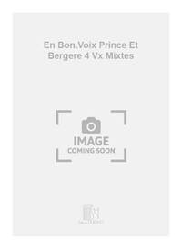 EN BON.VOIX PRINCE ET BERGERE 4 VX MIXTES  CHANT