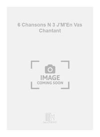 6 CHANSONS N 3 J'M'EN VAS CHANTANT  CHANT