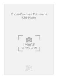 ROGER-DUCASSE PRINTEMPS CHT-PIANO CHANT