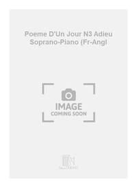 POEME D'UN JOUR N3 ADIEU SOPRANO-PIANO (FR-ANGL CHANT
