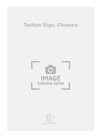 TANTUM ERGO, CHOEURS  CHANT
