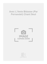 AVEC L'AMIS BIDASSE (PAR FERNANDEL) CHANT SEUL CHANT