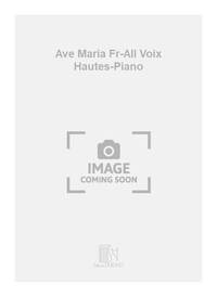 AVE MARIA FR-ALL VOIX HAUTES-PIANO  CHANT