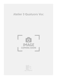 ATELIER 3 QUATUORS VOC CHANT