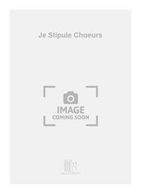 JE STIPULE CHOEURS CHANT