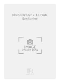 SHEHERAZADE: 2. LA FLUTE ENCHANTEE CHANT