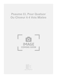 PSAUME CL, POUR QUATUOR OU CHOEUR A 4 VOIX MIXTES CHANT
