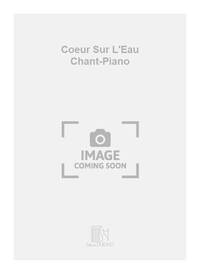 COEUR SUR L'EAU CHANT-PIANO CHANT