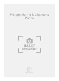 PRELUDE MARINE & CHANSONS POCHE MUSIQUE D'ENSEMBLE