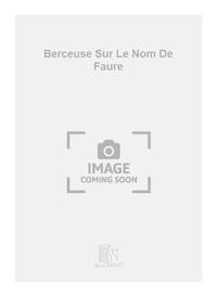 BERCEUSE SUR LE NOM DE FAURE' VLC-PIANO VIOLONCELLE