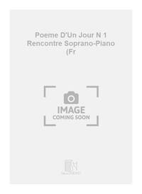 POEME D'UN JOUR N 1 RENCONTRE SOPRANO-PIANO (FR CHANT