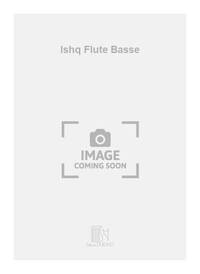 ISHQ FLUTE BASSE  FLUTE TRAVERSIERE