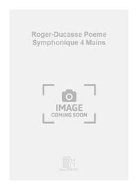 ROGER-DUCASSE POEME SYMPHONIQUE 4 MAINS ORCHESTRE