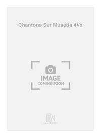CHANTONS SUR MUSETTE 4VX CHANT