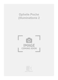 OPHELIE POCHE (ILLUMINATIONS 2 ORCHESTRE