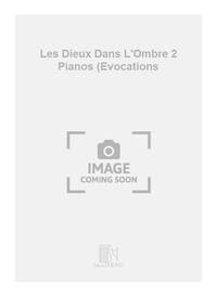 LES DIEUX DANS L'OMBRE 2 PIANOS (EVOCATIONS PIANO