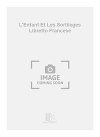 MAURICE RAVEL : L'ENFANT ET LES SORTILEGES - LIVRET