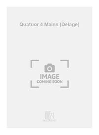 QUATUOR 4 MAINS (DELAGE) PIANO