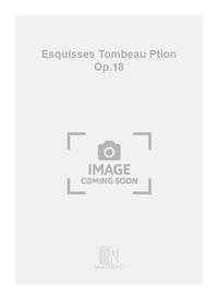 ESQUISSES TOMBEAU PTION OP.18 MUSIQUE D'ENSEMBLE