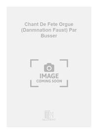 CHANT DE FETE ORGUE (DANMNATION FAUST) PAR BUSSER ORGUE