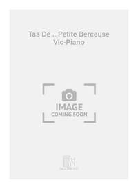 TAS DE .. PETITE BERCEUSE VLC-PIANO  VIOLONCELLE