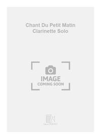 CHANT DU PETIT MATIN CLARINETTE SOLO CLARINETTE