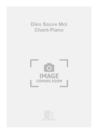 DIEU SAUVE MOI CHANT-PIANO  CHANT