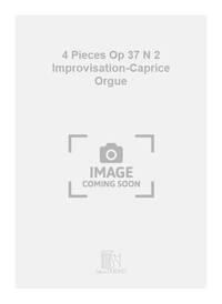 4 PIECES OP 37 N 2 IMPROVISATION-CAPRICE ORGUE  ORGUE