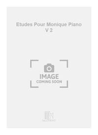 ETUDES POUR MONIQUE PIANO V 2 PIANO