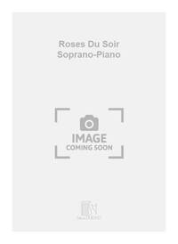 ROSES DU SOIR SOPRANO-PIANO CHANT