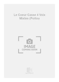 LE COEUR CASSE 4 VOIX MIXTES (POITOU CHANT